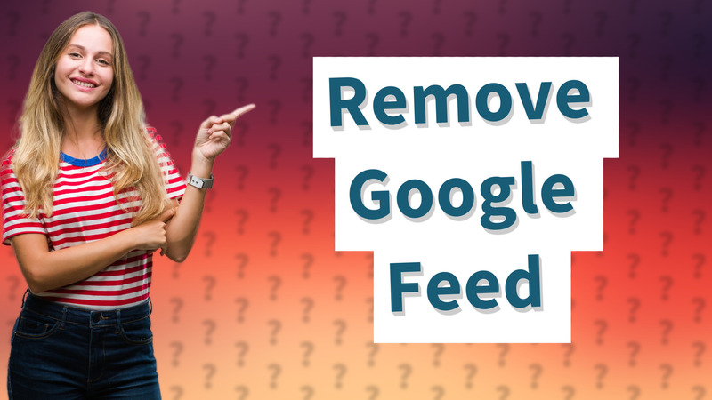 Remove Google Feed