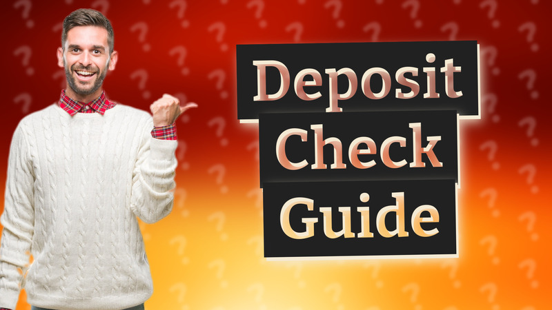 Deposit Check Guide