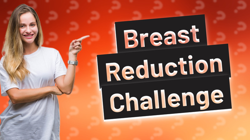 Breast Reduction Challenge