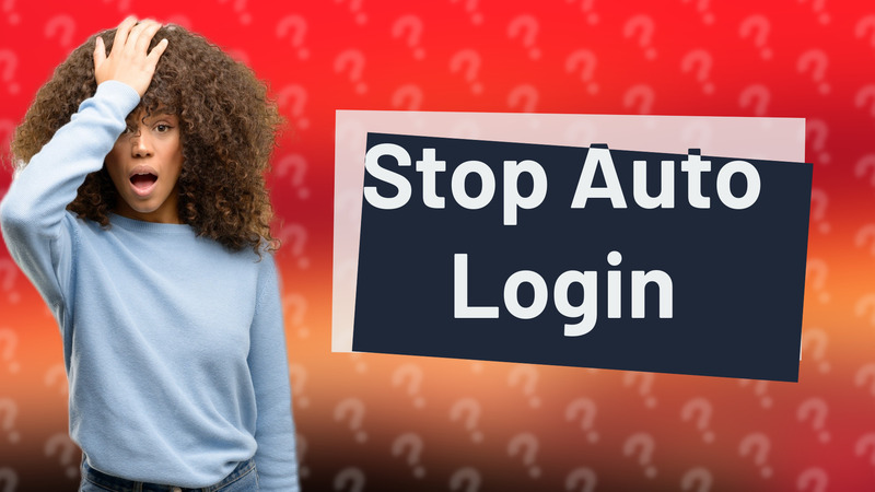 Stop Auto Login
