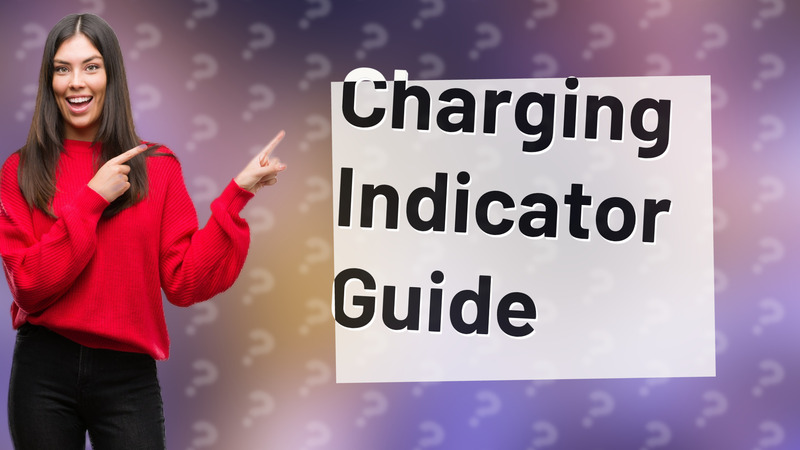 Charging Indicator Guide