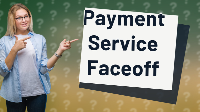 Payment Service Faceoff