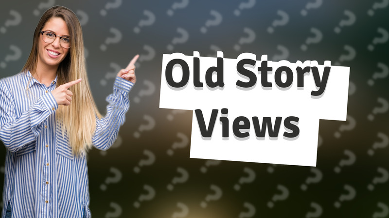 Old Story Views