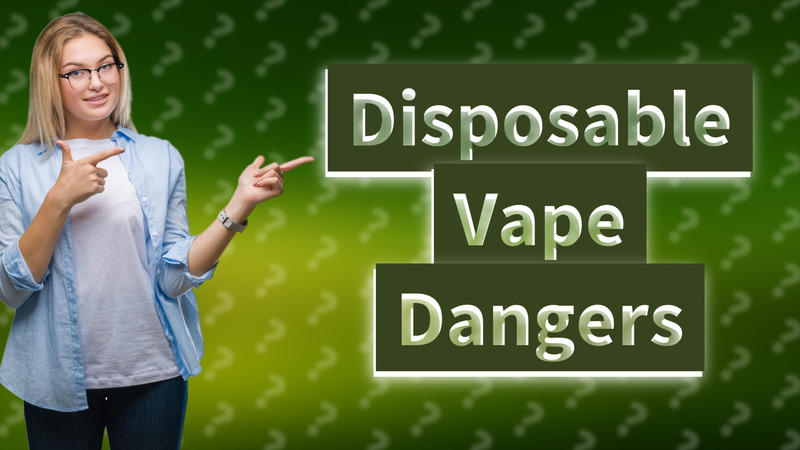 Disposable Vape Dangers