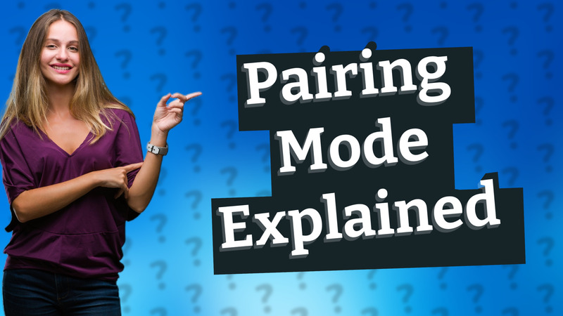 Pairing Mode Explained