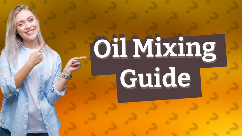 Oil Mixing Guide