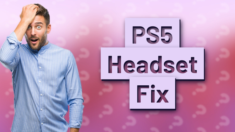 PS5 Headset Fix