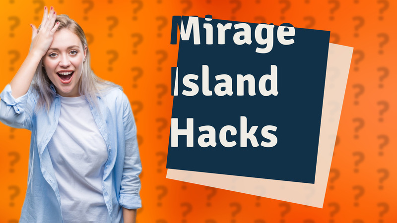 Mirage Island Hacks