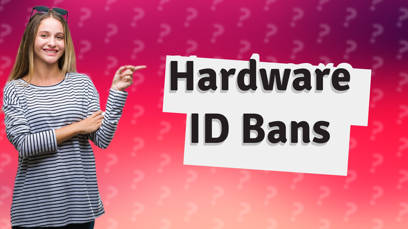 Hardware ID Bans