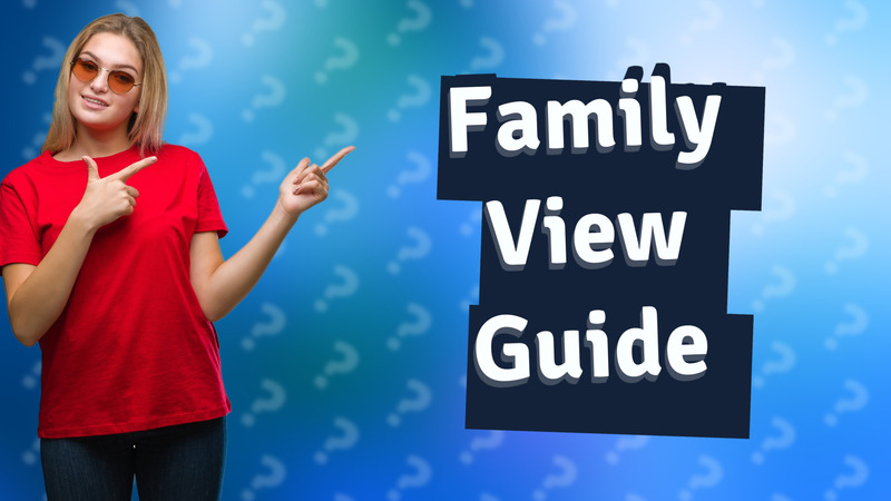 Family View Guide