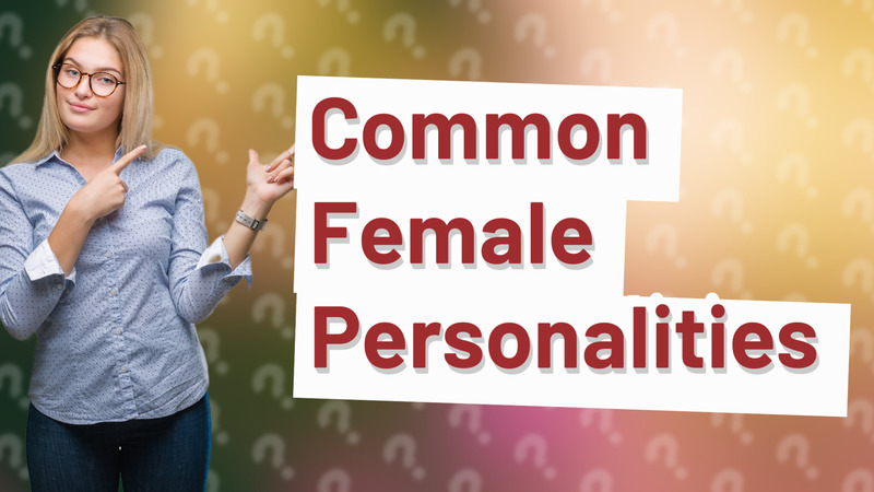 Common Female Personalities