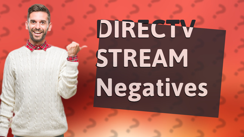 DIRECTV STREAM Negatives