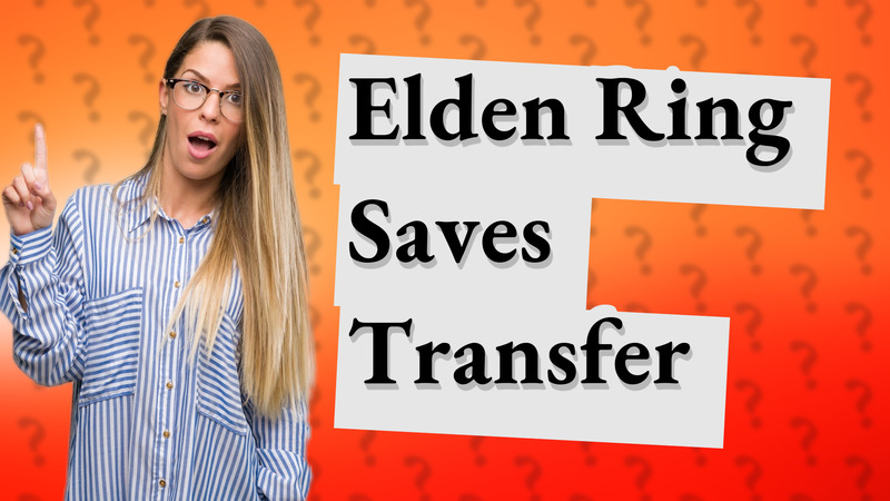 Elden Ring Saves Transfer