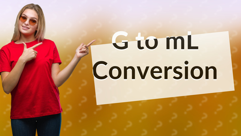 G to mL Conversion