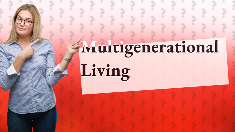 Multigenerational Living