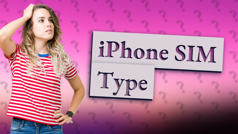 iPhone SIM Type