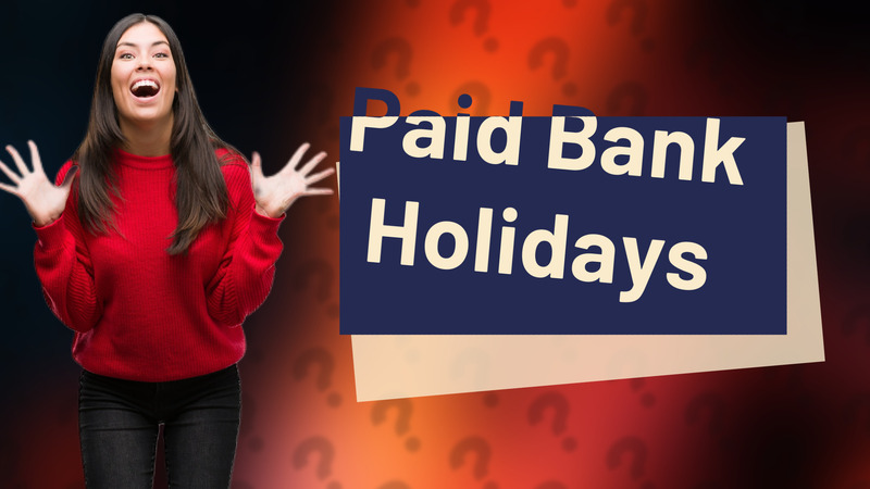 Paid Bank Holidays