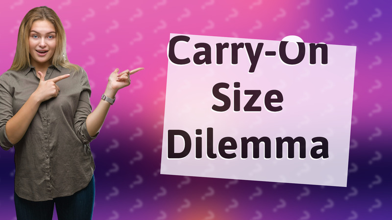 Carry-On Size Dilemma