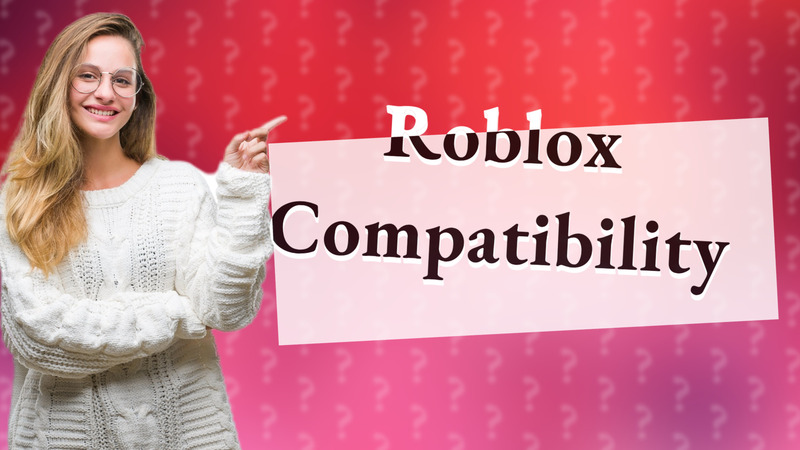 Roblox Compatibility