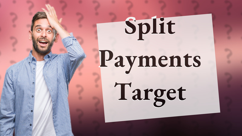 Split Payments Target