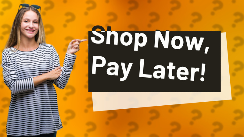 Shop Now, Pay Later!