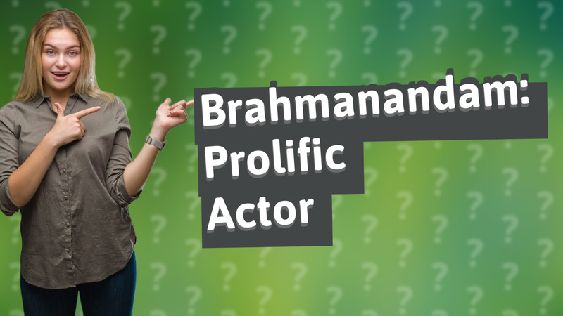 Brahmanandam: Prolific Actor