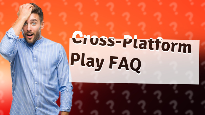 Cross-Platform Play FAQ