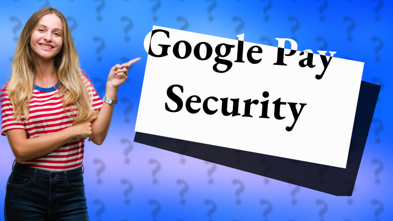 Google Pay Security