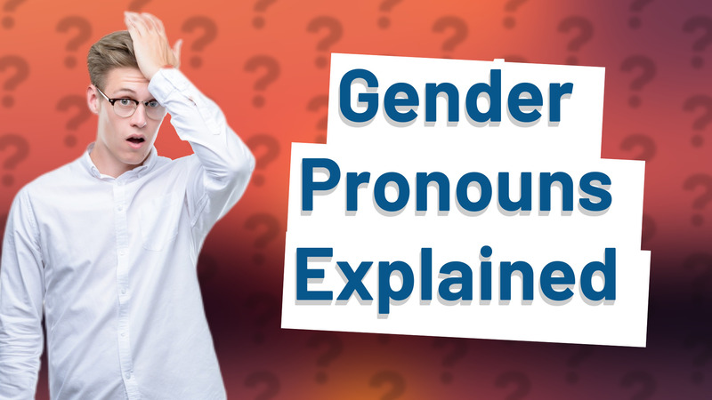 Gender Pronouns Explained