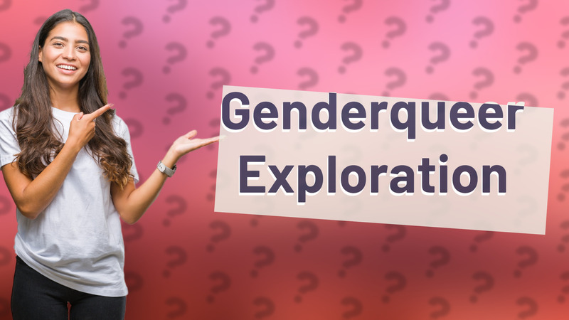 Genderqueer Exploration
