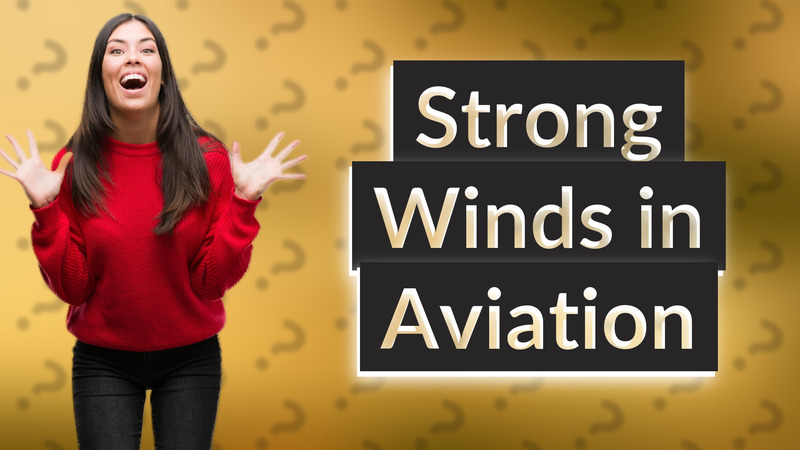 Strong Winds in Aviation