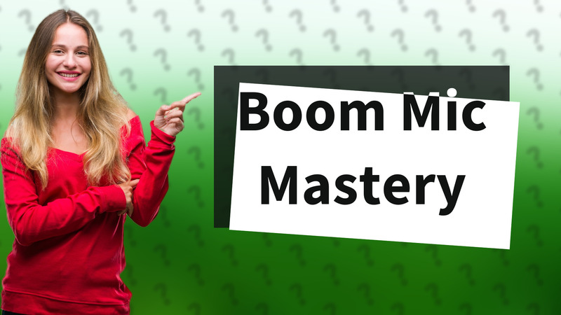 Boom Mic Mastery