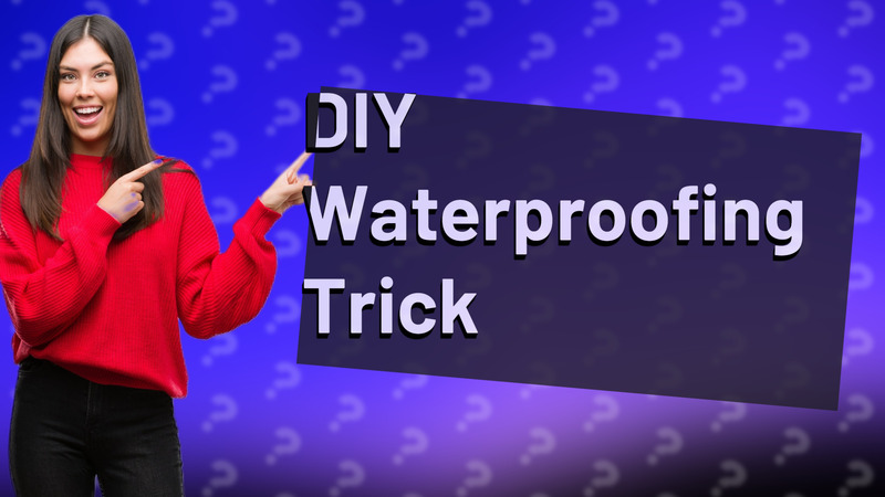 DIY Waterproofing Trick
