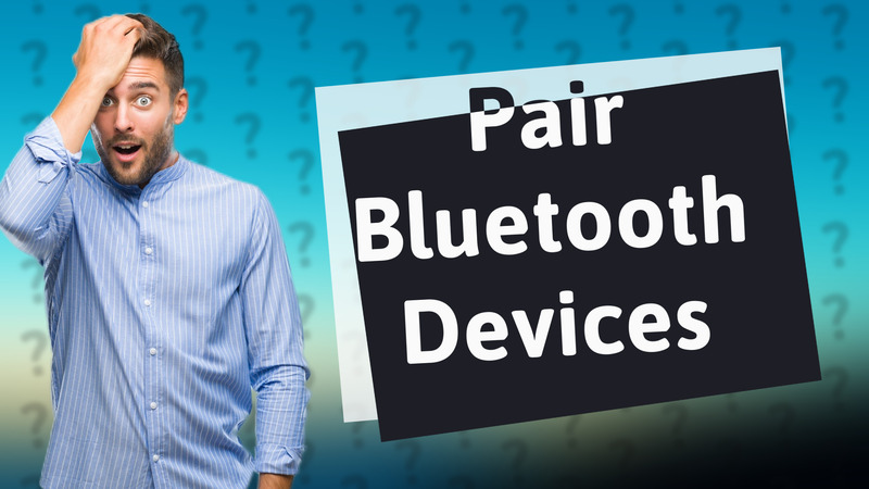 Pair Bluetooth Devices