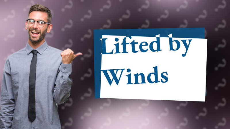 Lifted by Winds