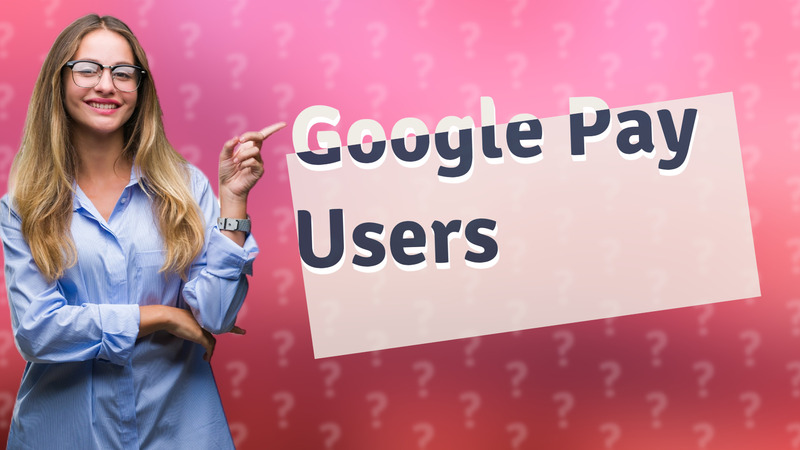 Google Pay Users