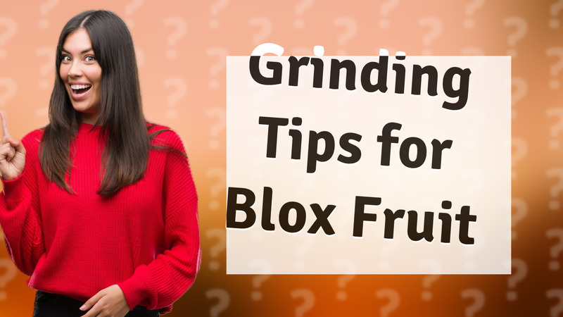 Grinding Tips for Blox Fruit
