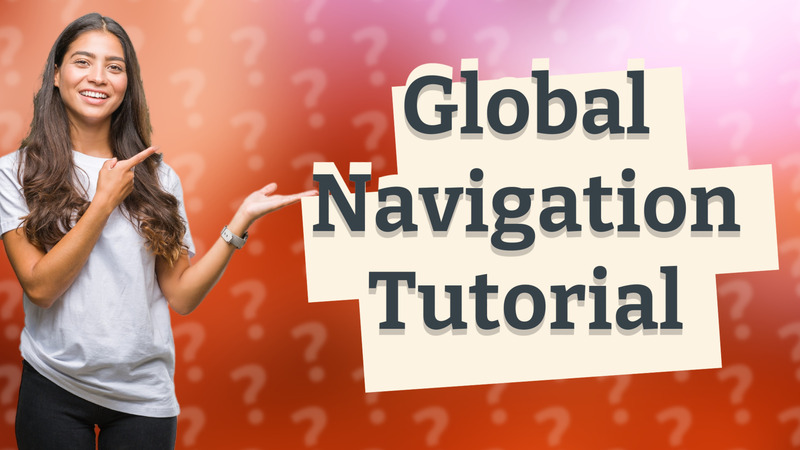 Global Navigation Tutorial