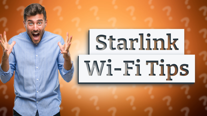 Starlink Wi-Fi Tips