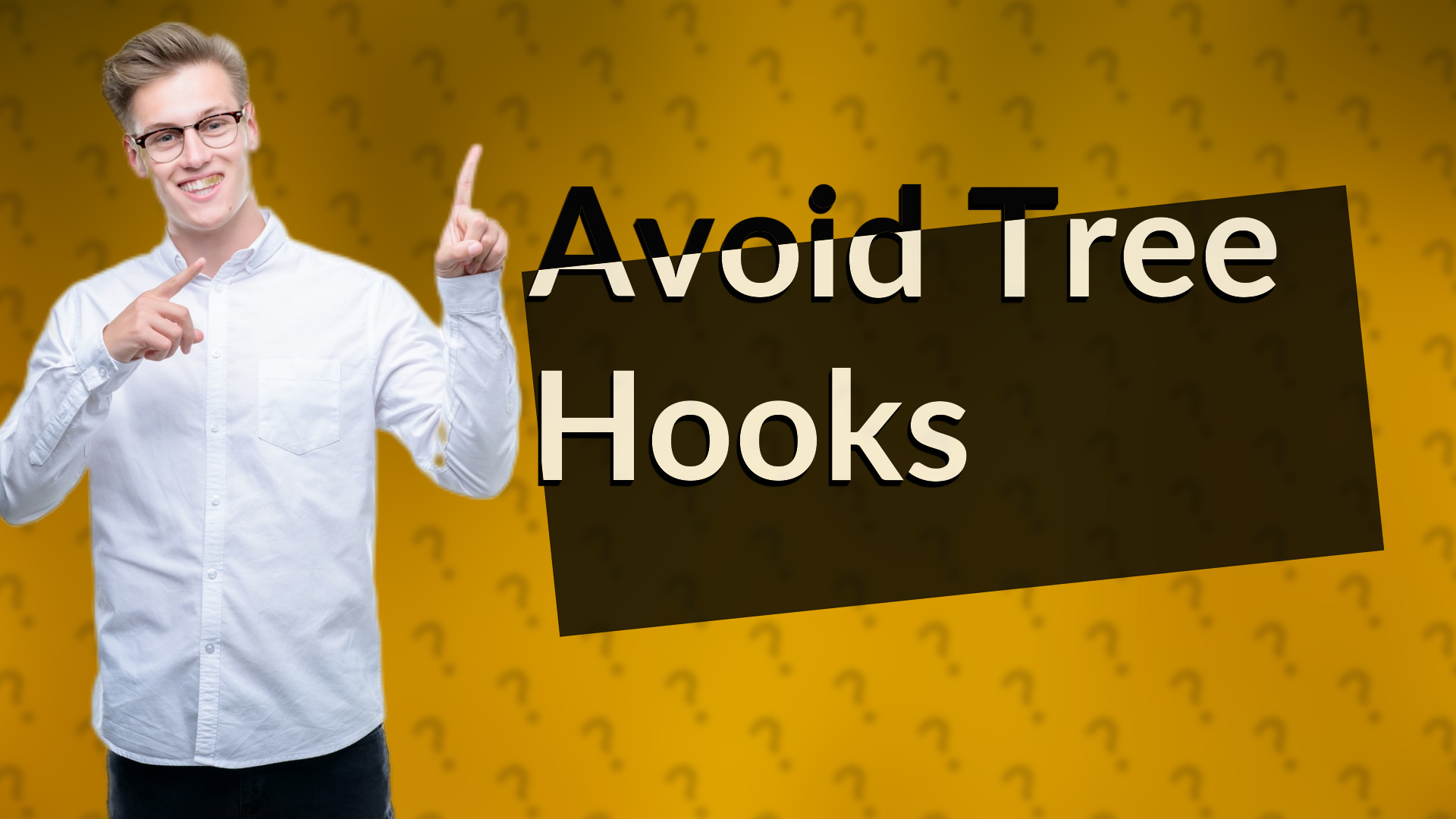 Avoid Tree Hooks
