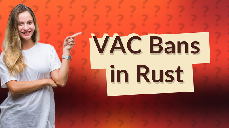 VAC Bans in Rust