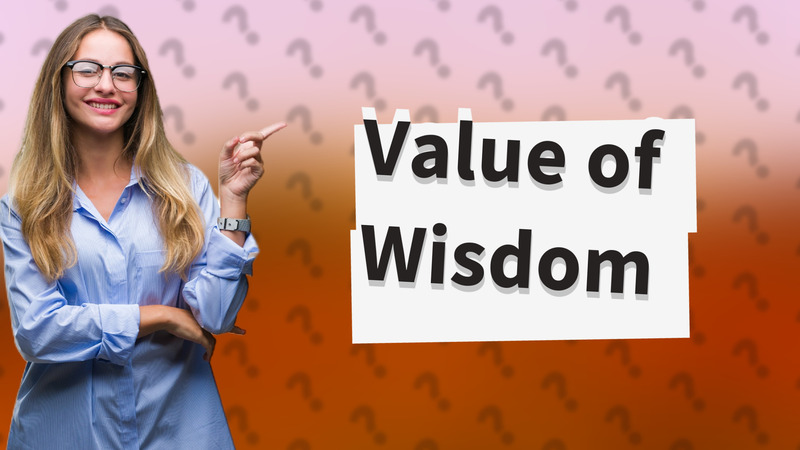 Value of Wisdom