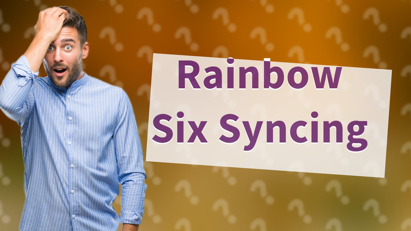 Rainbow Six Syncing