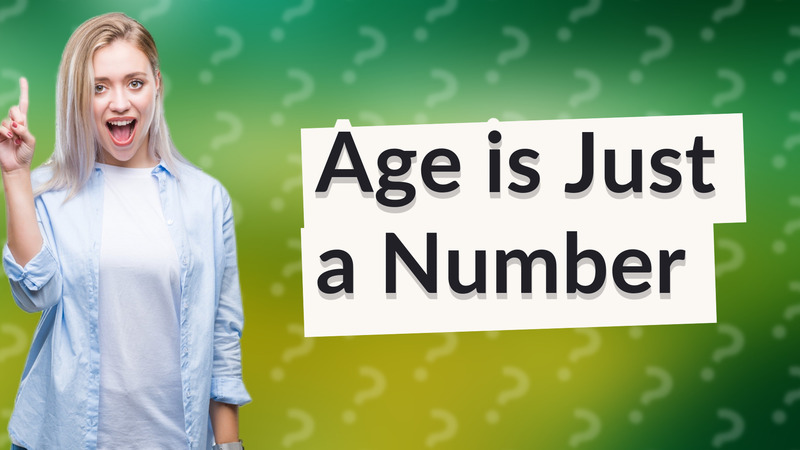 Age is Just a Number