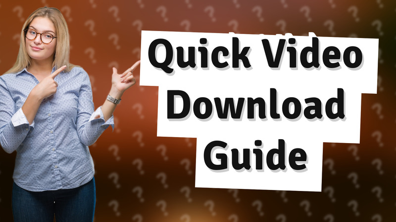 Quick Video Download Guide
