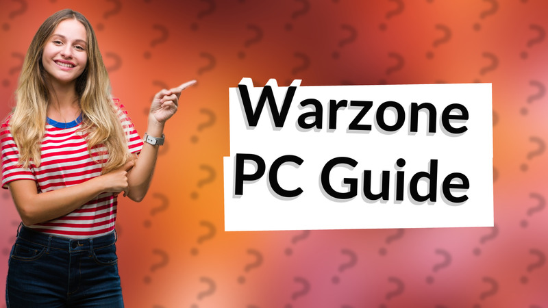 Warzone PC Guide