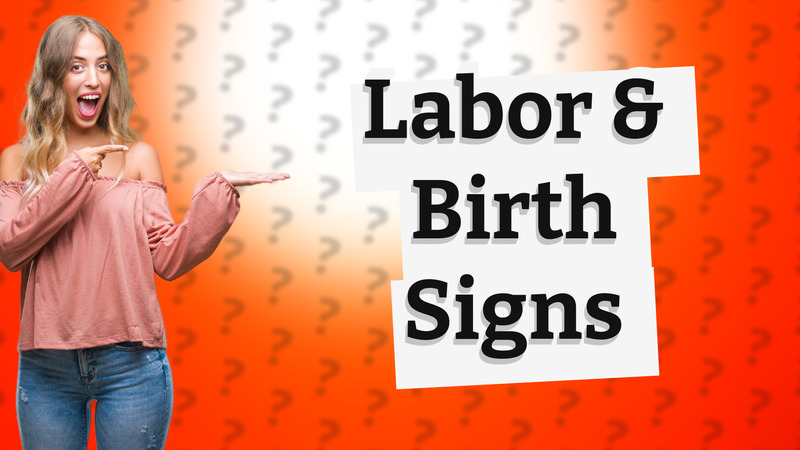 Labor & Birth Signs