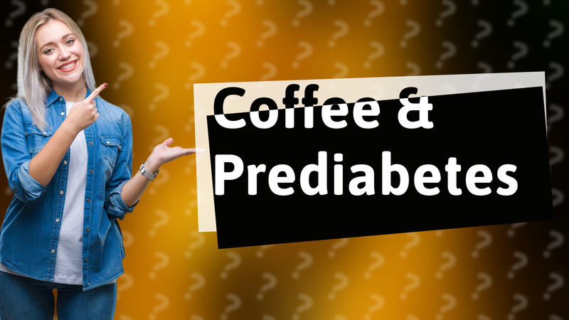 Coffee & Prediabetes