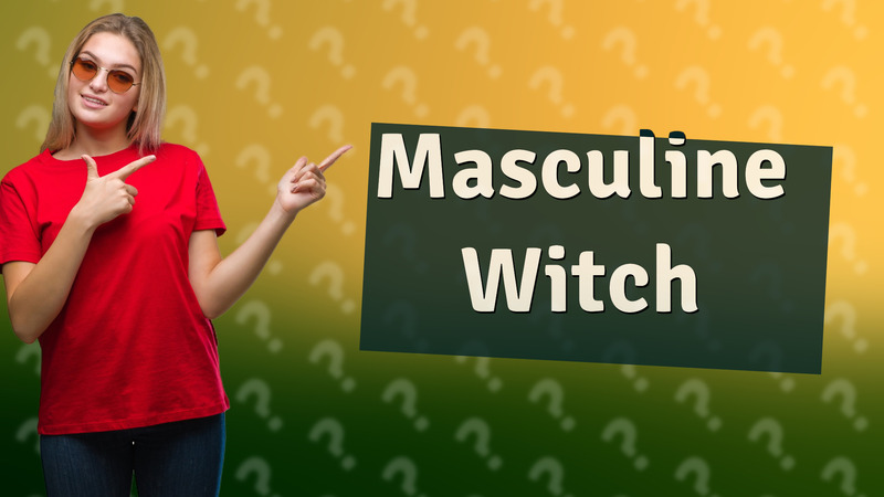 Masculine Witch
