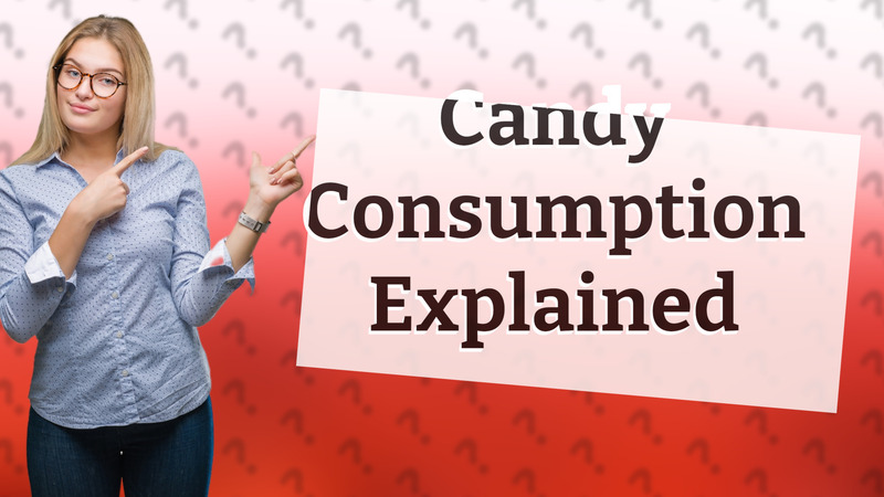 Candy Consumption Explained